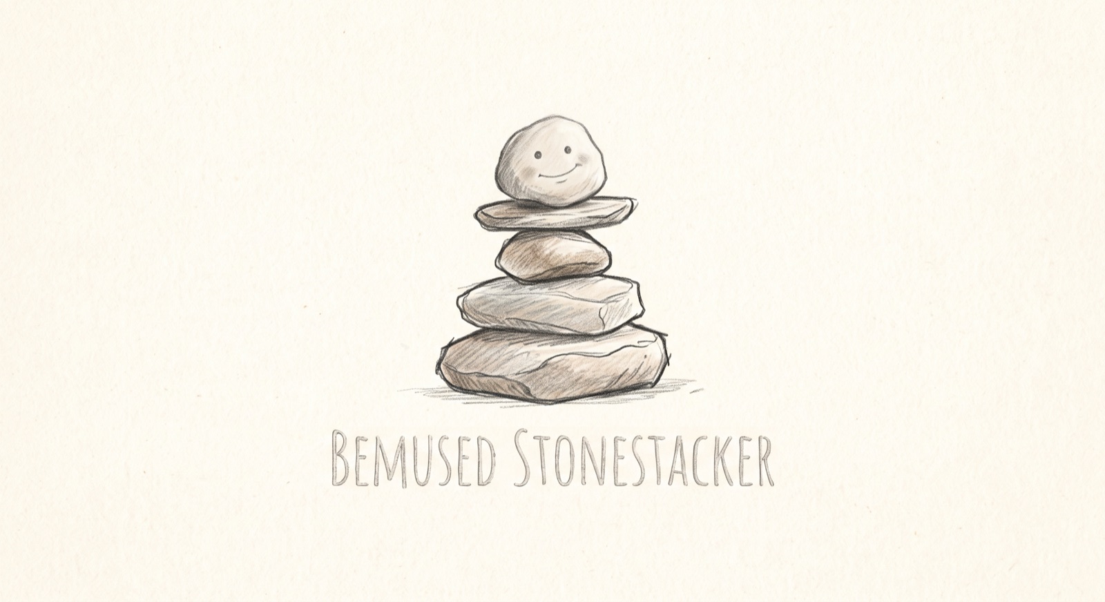A pencil sketch of five stacked stones, the top one smiling, above the words Bemused Stonestacker